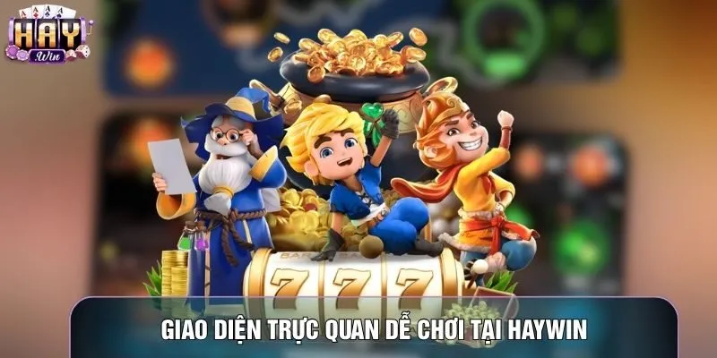 Giao diện trực quan dễ chơi tại Haywin